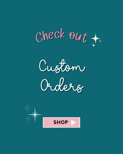 Custom Orders
