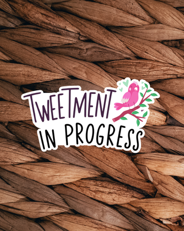 Tweetment In Progress Sticker