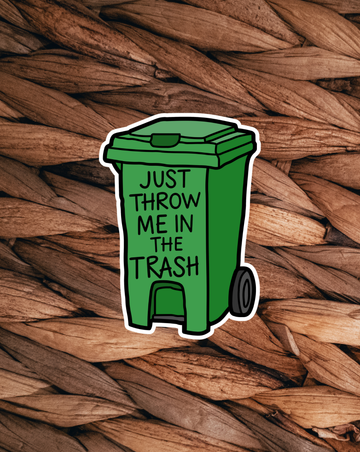 Throw Me In The Trash Sticker