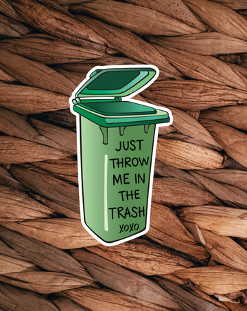 Throw Me In The Trash Sticker