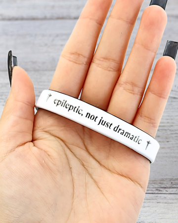 Epileptic, Not Just Dramatic - Funny Alert Bracelet