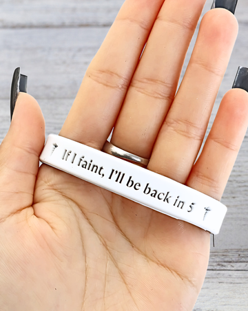 If I Faint, I’ll be Back in 5 - Funny Alert Bracelet