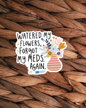 Watered My Flowers Sticker
