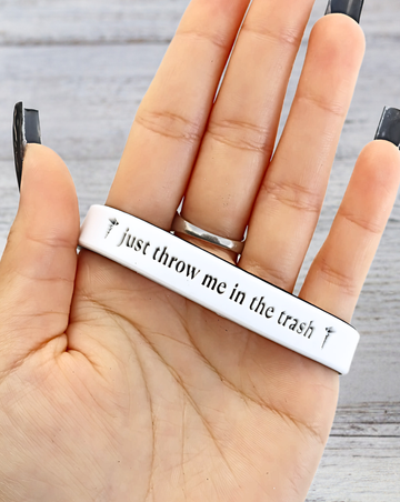 Just Throw Me in the Trash - Funny Alert Bracelet