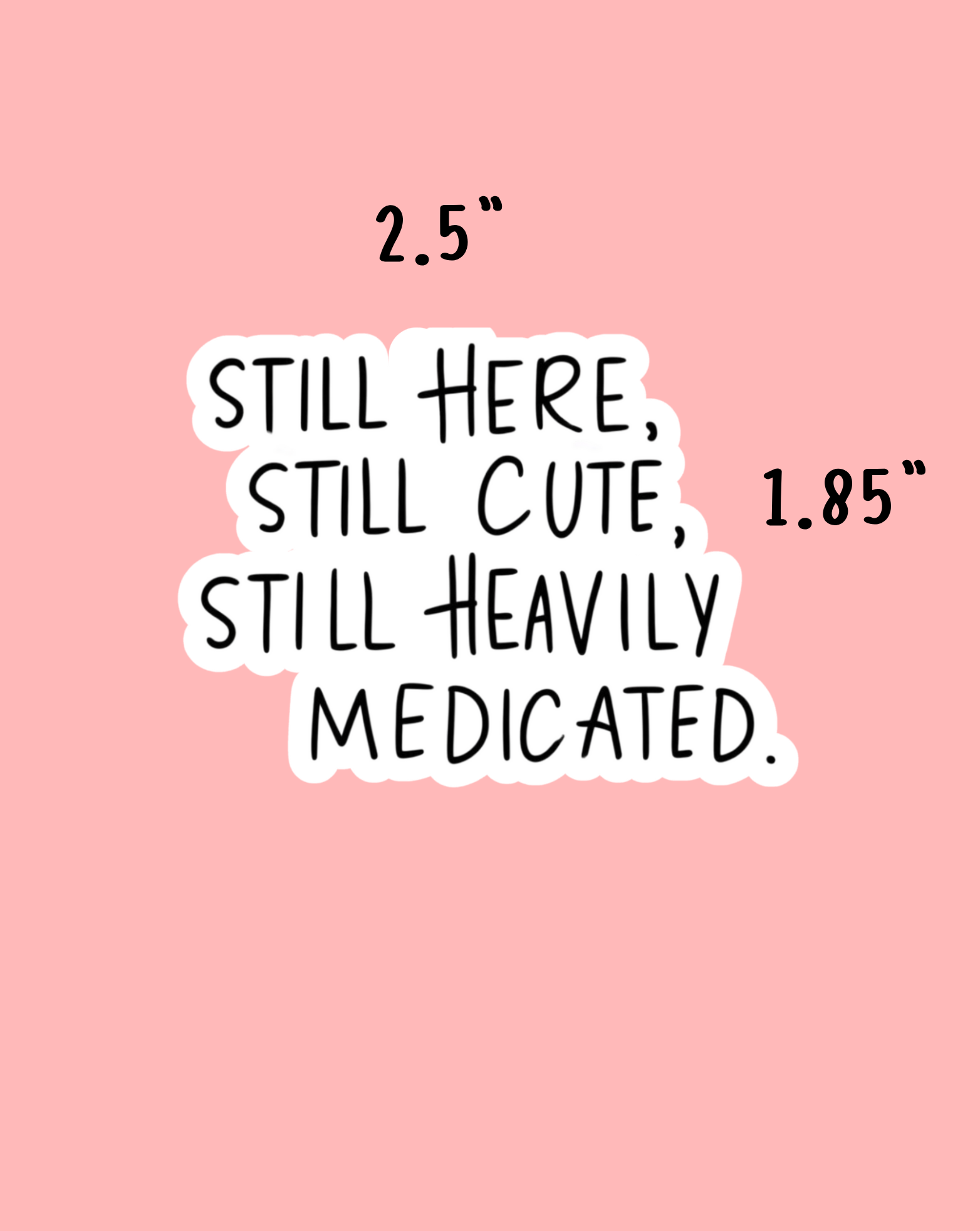 Still Here, Still Cute Sticker