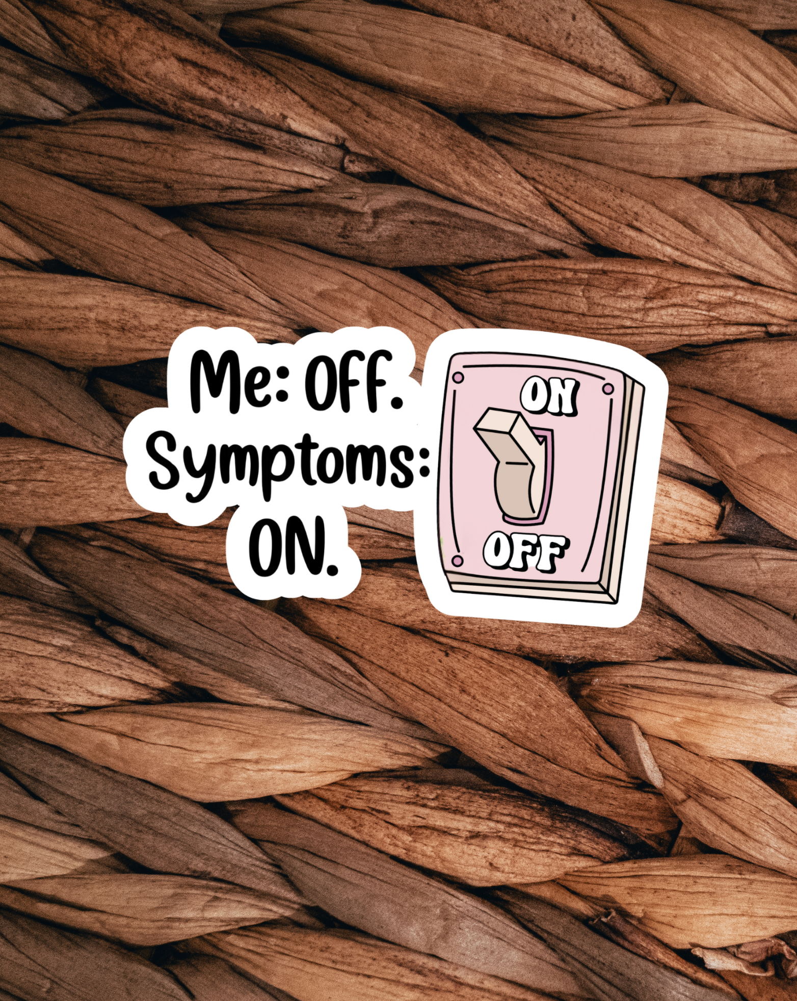 Me: Off. Symptoms: On. Sticker