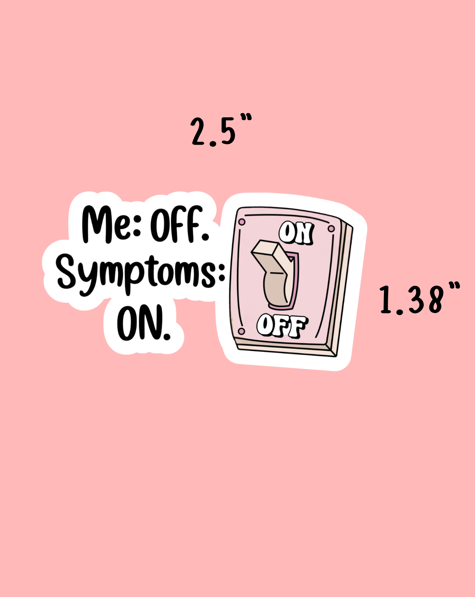 Me: Off. Symptoms: On. Sticker