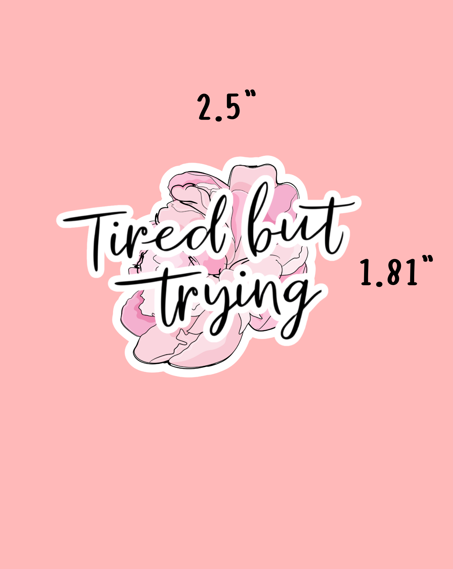 Tired But Trying Sticker