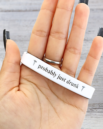 Probably Just Drunk - Funny Alert Bracelet